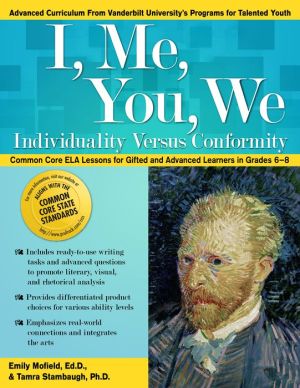 I, Me, You, We: Individuality Versus Conformity: Common Core ELA Lessons for Gifted and Advanced Learners in Grades 6-8