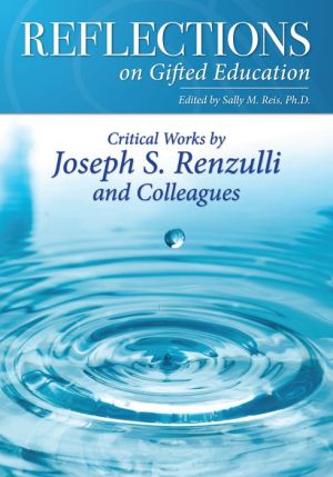 Reflections on Gifted Education: Critical Works by Joseph S. Renzulli and Colleagues