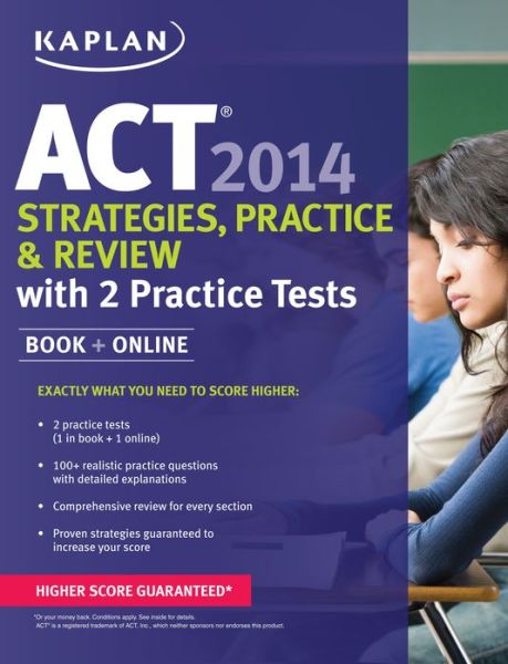 Kaplan ACT 2014 Strategies, Practice, and Review with 2 Practice Tests: book + online