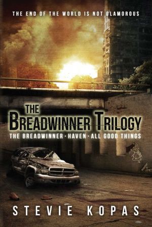 The Breadwinner Trilogy: The Breadwinner, Haven, All Good Things