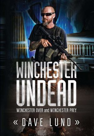 Winchester Undead: Winchester Over (Book One) and Winchester Prey (Book Two)