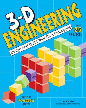 3-D Engineering: Design and Build Practical Prototypes