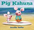 Book Cover Image. Title: Pig Kahuna, Author: Jennifer Sattler