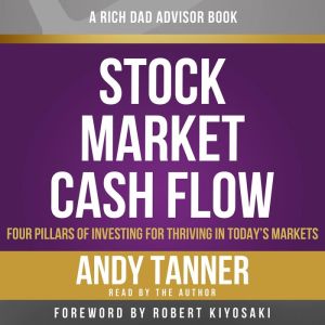 Rich Dad Advisors: Stock Market Cash Flow: Four Pillars of Investing for Thriving in Today's Markets