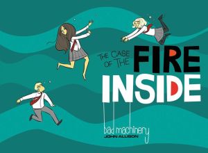 Bad Machinery, Volume 5: The Case of the Fire Inside