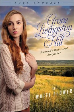 The White Flower Grace Livingston Hill