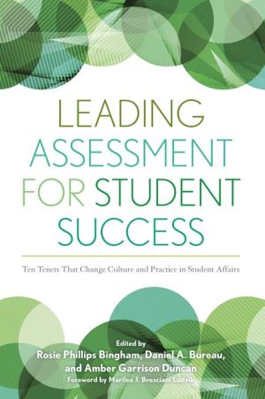 Leading Assessment for Student Success: Ten Tenets That Change Culture and Practice in Student Affairs