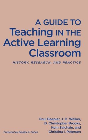 A Guide to Teaching in the Active Learning Classroom: History, Research, and Practice