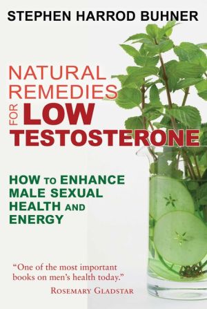 Natural Remedies for Low Testosterone: How to Enhance Male Sexual Health and Energy