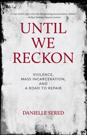 Book Until We Reckon: Violence, Mass Incarceration, and a Road to Repair