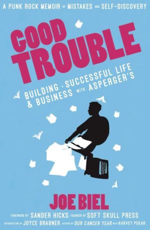 Good Trouble: Building a Successful Life and Business with Asperger's