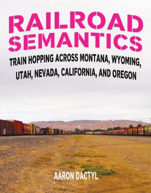 Railroad Semantics: Train Hopping Across Montana, Wyoming, Utah, Nevada, California, and Oregon