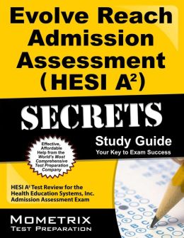 Evolve Reach Admission Assessment (HESI A2) Secrets Study Guide: HESI A2 Test Review for the Health Mometrix HESI A2 Exam Secrets Test Prep