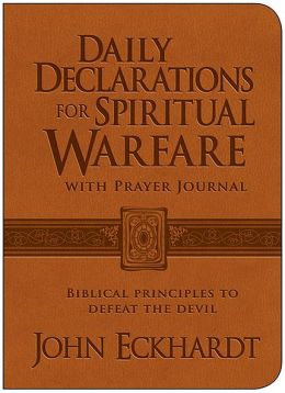 Daily Declarations for Spiritual Warfare With Prayer Journal: Biblical principles to defeat the devil John Eckhardt