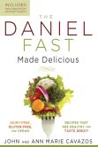 The Daniel Fast Made Delicious: Dairy-Free, Gluten-Free & Vegan Recipes That Are Healthy and Taste Great!