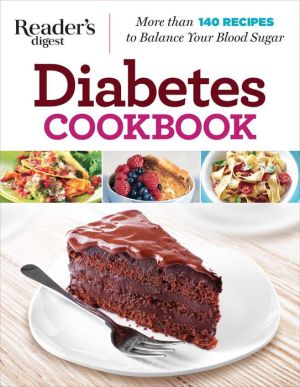 Diabetes Cookbook: More Than 140 Recipes to Balance Your Blood Sugar