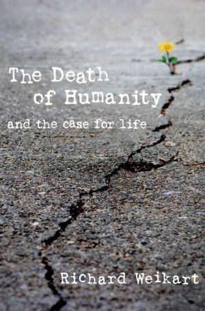 The Death of Humanity: and the Case for Life