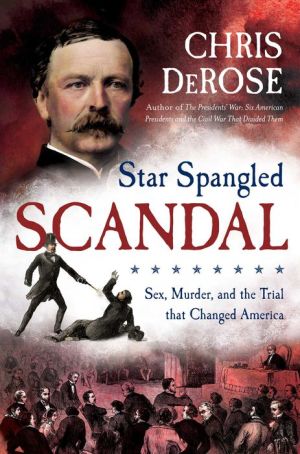 Star Spangled Scandal: Sex, Murder, and the Trial that Changed America