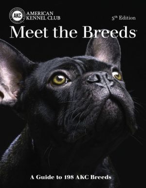 Meet the Breeds: A Guide to More Than 200 AKC Breeds