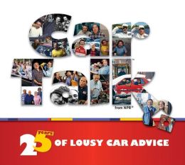Car Talk: 25 Years of Lousy Car Advice Ray Magliozzi and Tom Magliozzi