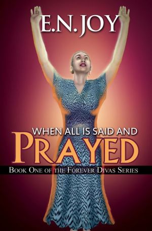 When All Is Said and Prayed: Book One of the Forever Diva Series