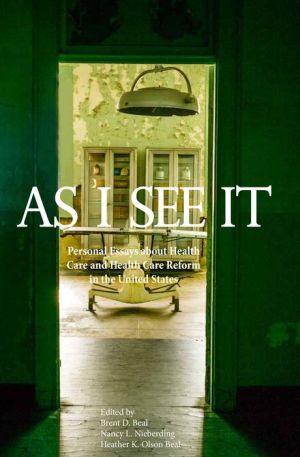As I See It: Personal Essays about Healthcare and Healthcare Reform in the U.S.