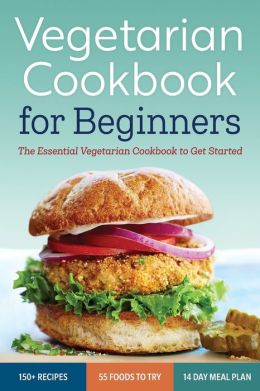 Vegetarian Cookbook for Beginners: The Essential Vegetarian Cookbook to ...