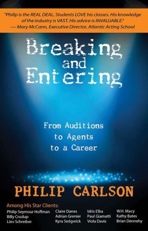 Breaking and Entering: Getting Caught in the Act: From Auditions to Agents to a Career