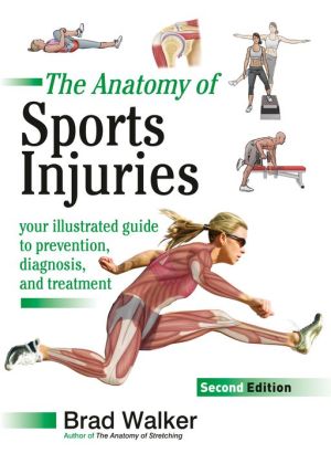 Book The Anatomy of Sports Injuries, Second Edition: Your Illustrated Guide to Prevention, Diagnosis, and Treatment