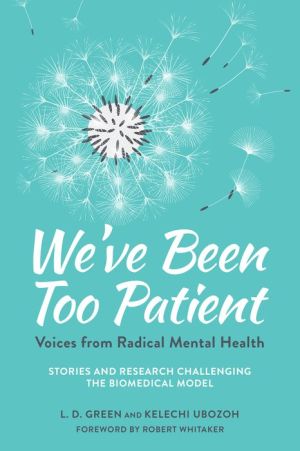 Book We've Been Too Patient: Voices from Radical Mental Health--Stories and Research Challenging the Biomedical Model