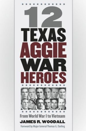 12 Texas Aggie War Heroes: From World War I to Vietnam