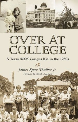 Over at College: A Texas A&M Campus Kid in the 1930s