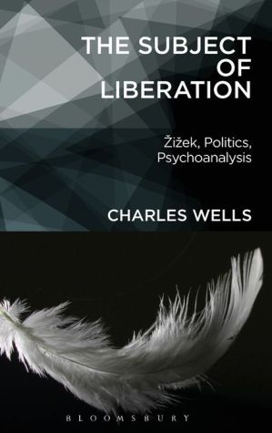 The Subject of Liberation: ZiZek, Politics, Psychoanalysis
