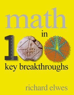 Math in 100 Key Breakthroughs Richard Elwes