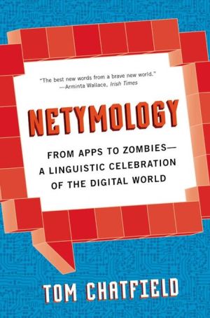 Netymology: From Apps to Zombies: A Linguistic Celebration of the Digital World