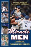 Book Cover Image. Title: Miracle Men:  Hershiser, Gibson, and the Improbable 1988 Dodgers, Author: Josh Suchon