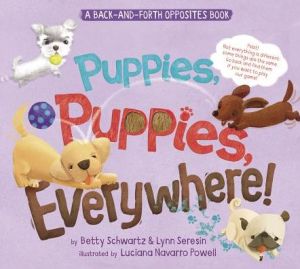 Puppies, Puppies Everywhere!: A Back-and-Forth Opposites Book