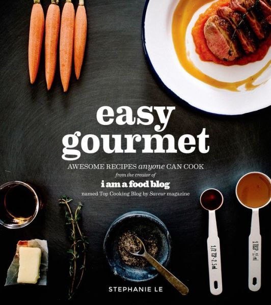 Easy Gourmet: Awesome Recipes Anyone Can Cook
