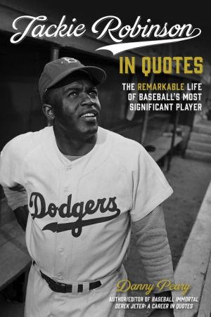 Baseball Immortal: Jackie Robinson: A Life in Quotes