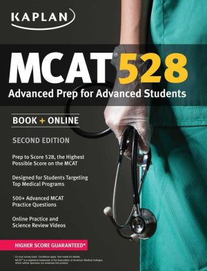 Kaplan MCAT 528: Advanced Prep for Advanced Students