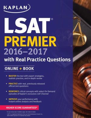 Kaplan LSAT Premier 2016-2017 with Real Practice Questions: Book + Online
