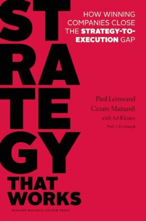 Strategy that Works: How Winning Companies Close the Strategy-to-Execution Gap