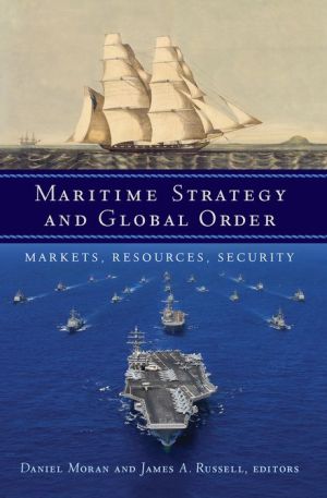 Maritime Strategy and Global Order: Markets, Resources, Security