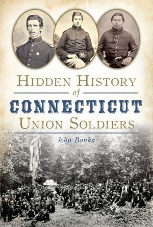 Hidden History of Connecticut Union Soldiers
