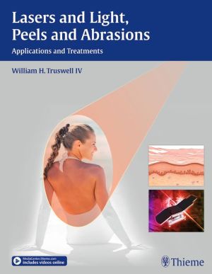 Lasers and Light, Peels and Abrasions: Applications and Treatments