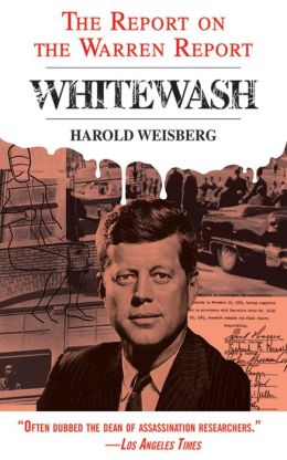 Whitewash: The Report on the Warren Report Harold Weisberg