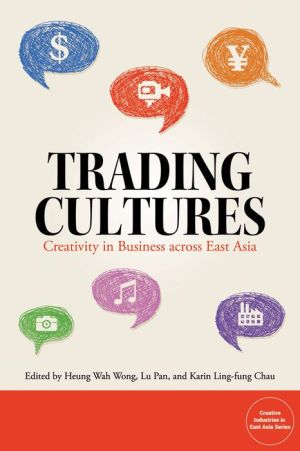 Trading Cultures: Creativity in Business Across East Asia