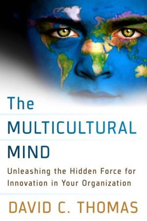The Multicultural Mind: Unleashing the Hidden Force for Innovation in Your Organization