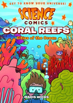 Science Comics: Coral Reefs: Cities of the Ocean