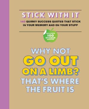 Stick With It!: Quirky success quotes that stick in your memory...and on your stuff